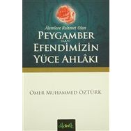 Alemlere Rahmet Olan Peygamber S.A.V. Efendimizin Yüce Ahlakı - Ömer Muhammed Öztürk