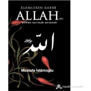 ALEMLERIN RABBI ALLAH (CC) BILMEK, TANIMAK, ANLAMAK - MUSTAFA İSLAMOĞLU