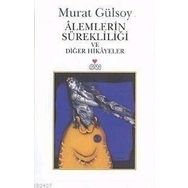 ALEMLERIN SÜREKLİLİĞİ VE DİĞER HIKAYELER - MURAT GÜLSOY