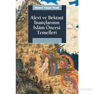 ALEVÎ VE BEKTAŞÎ İNANÇLARININ İSLÂM ÖNCESİ TEMELLERI - AHMET YAŞAR OCAK