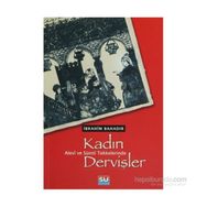 ALEVÎ VE SÜNNÎ TEKKELERINDE KADIN DERVİŞLER - İBRAHİM BAHADIR