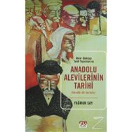 Alevi-Bektaşi Tarih Yazıcıları ve Anadolu Alevilerinin Tarihi - Yağmur Say