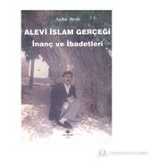 ALEVI İSLAM GERÇEĞI İNANÇ VE İBADETLERI - AYDIN SEVIN