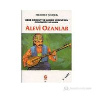 ALEVI OZANLAR DEDE KORKUT VE AHMED YESEVI'DEN GÜNÜMÜZE UZANAN - MEHMET ŞİMŞEK