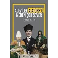 Aleviler Atatürk'ü Neden Çok Sever-İsmail Metin