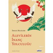Alevilerin İnanç Yolculuğu - İsmail Bilgilier
