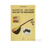 ALEVILIK AKLIDIR AHLAKI VE İNSANİDİR - LÜTFİ KALELI