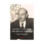 Alevilik ve Bektaşilik Sırlarını İfşa Ediyorum - Yusuf Fahir Baba