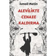 ALEVILIKTE CENAZE KALDIRMA - İSMAİL METIN