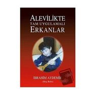 Alevilikte Tam Uygulamalı Erkanlar - İbrahim Aydemir