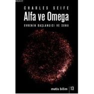 Alfa ve Omega Evrenin Başlangıcı ve Sonu - Charles Seife