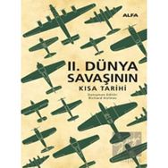 Alfa Yayınları II. Dünya Savaşının Kısa Tarihi Kitabı