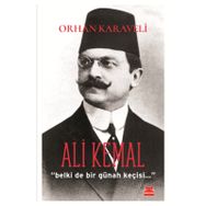 ALI KEMAL "BELKI DE BIR GÜNAH KEÇİSİ..." - ORHAN KARAVELI (ISBN:9786051113715)