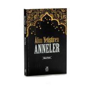 Alim Yetiştiren Anneler - Kolektif