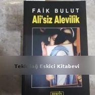 ALI´SIZ ALEVILIK İSLAM'DA ÖZGÜRLÜK ARAYIŞI 1 - FAIK BULUT