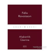 Alışkanlık Üzerine - Felix Ravaisson