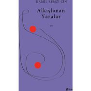 Alkışlanan Yaralar - Kamil Remzi Cin