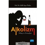 Alkolizm Sebep ve Sonuçları - Salih Yaşar Özden