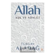 Allah Aşk ve Adalet - Turgay Aladağ
