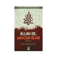 Allah De, Mahzun Olma - Yusuf Bahadır Ulucan