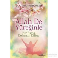 Allah De Yüreğinle - A. Murat Kuşçubaşı