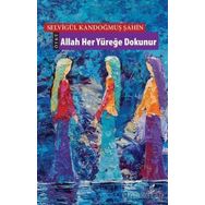 Allah Her Yüreğe Dokunur - Selvigül Kandoğmuş Şahin