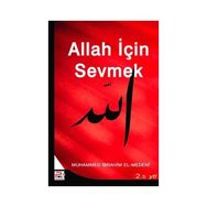 Allah İçin Sevmek - Muhammed İbrahim El-Medeni