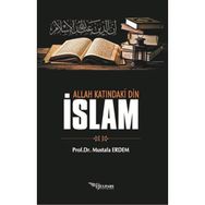 Allah Katındaki Din İslam Prof. Dr. Mustafa Erdem