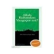 ALLAH KULUNDAN VAZGEÇER MI? - BEKIR NAS