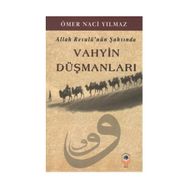Allah Resulü’nün Şahsında Vahyin Düşmanları - Ömer Naci Yılmaz