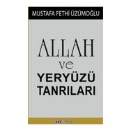 Allah ve Yeryüzü Tanrıları - Mustafa Fethi Üzümoğlu