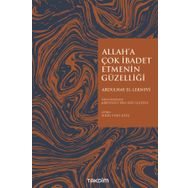 Allah'a Çok İbadet Etmenin Güzelliği - Abdulhay El Leknevi