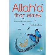 Allah’a Firar Etmek - Fatih Özkan