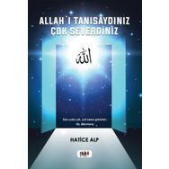 Allah'ı Tanısaydınız Çok Severdiniz - Hatice Alp