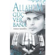 Allah’ım Güç Ver Bana - Serhat Karanfil