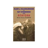 ALLAH'IN KULLANILMASINA VE KUT İSTİSMARINA KARŞI ATATÜRK - NECATI ULUNAY UCUZSATAR