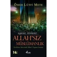 Allah'sız Müslümanlık Ömer Lütfi Mete