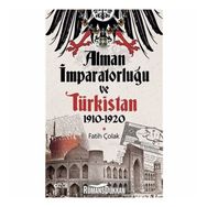 Alman İmparatorluğu Ve Türkistan - Fatih Çolak