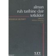 ALMAN RUH TARIHINE DAIR TETKIKLER - WILHELM DILTHEY