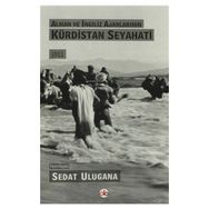 Alman ve İngiliz Ajanlarının Kürdistan Seyahati - Sedat Ulugana