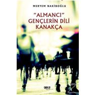 "Almancı" Gençlerin Dili Kanakça - Meryem Nakiboğlu