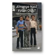 Almanya Nasıl Vatan Oldu? - Özcan Mutlu
