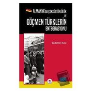 Almanyada Çokkültürlülük ve Göçmen Türklerin Entegrasyonu - Sadettin Kılıç
