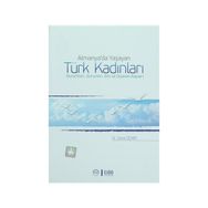 Almanya’da Yaşayan Türk Kadınları Durumları, Sorunları, Din ve Diyanet Algıları - Zekiye Demir
