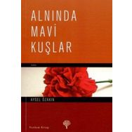 ALNINDA MAVI KUŞLAR - AYSEL ÖZAKIN