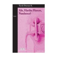 ALO HARIKA HANIM NASILSINIZ - TARIK DURSUN KAKINÇ