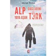 Alp Dağlarını Yaya Aşan Türk - Musa Tuna