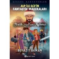 Alp ile Elif'in Fantastik Maceraları - Fatih Sultan Mehmet - Beyazıt Akman