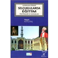 Alparslan Dönemi Selçuklular'da Eğitim Politikaları ve Kurumları - Hasan Kutlutaş