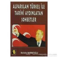 ALPARSLAN TÜRKEŞ ILE TARIHI AYDINLATAN SOHBETLER - MUHIDDIN NALBANTOĞLU